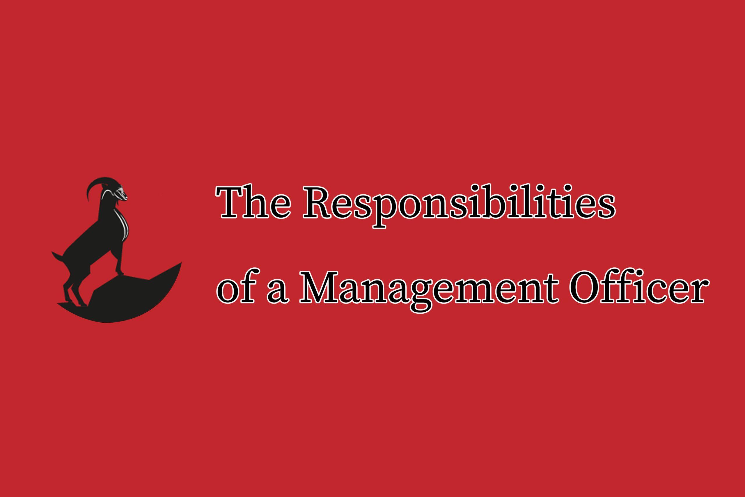The Responsibilities of a Management Officer